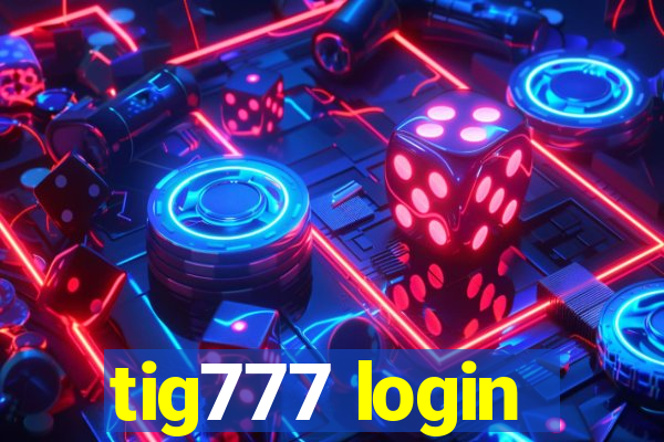 tig777 login