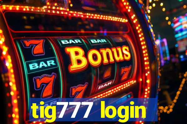 tig777 login