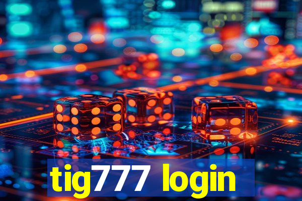 tig777 login