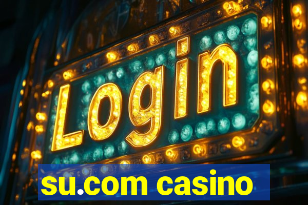 su.com casino