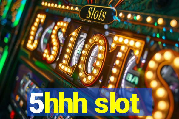 5hhh slot