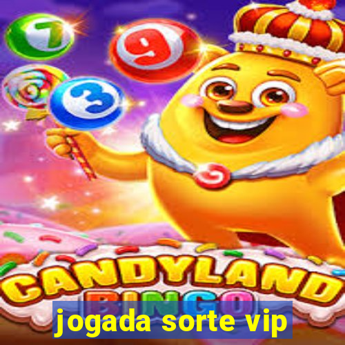 jogada sorte vip