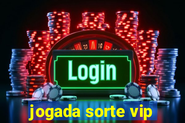 jogada sorte vip