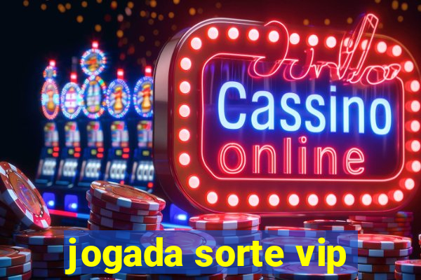 jogada sorte vip