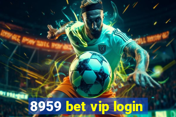 8959 bet vip login