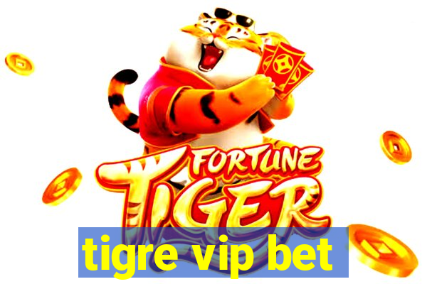 tigre vip bet