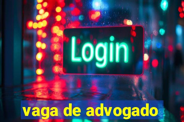 vaga de advogado