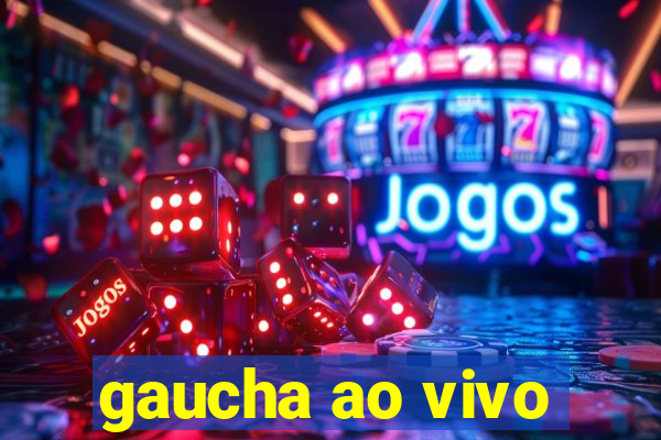 gaucha ao vivo