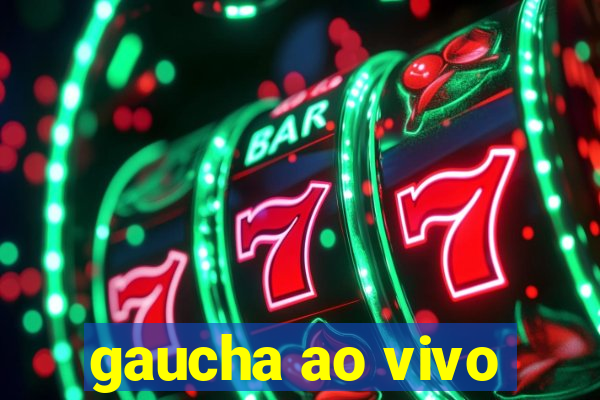 gaucha ao vivo