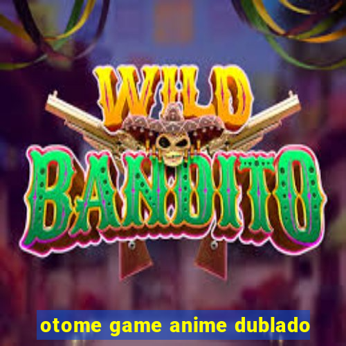 otome game anime dublado