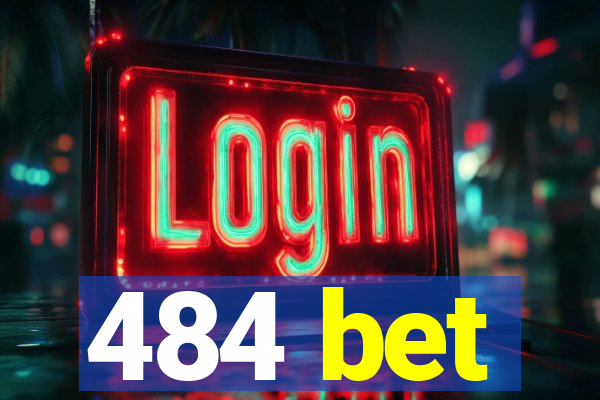 484 bet