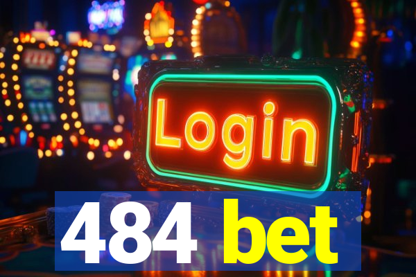 484 bet