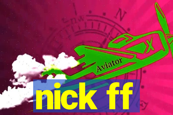 nick ff