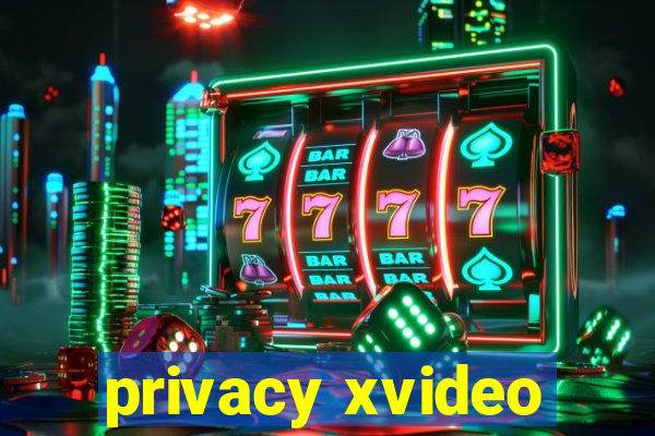 privacy xvideo