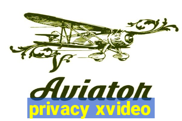 privacy xvideo