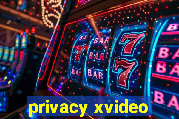 privacy xvideo