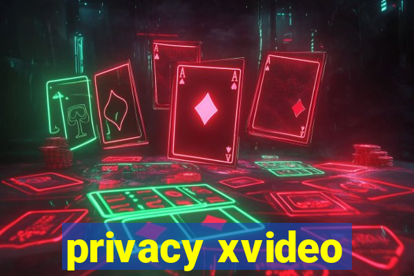 privacy xvideo