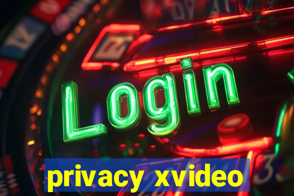 privacy xvideo