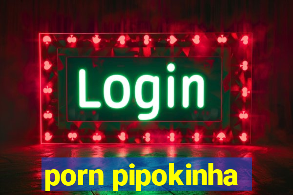 porn pipokinha