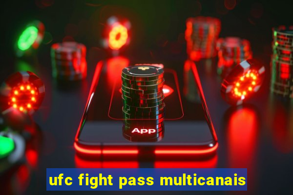 ufc fight pass multicanais