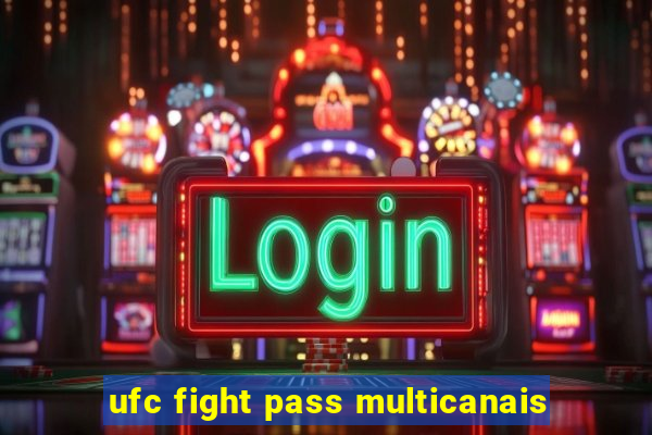 ufc fight pass multicanais