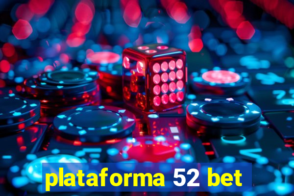 plataforma 52 bet