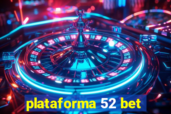 plataforma 52 bet