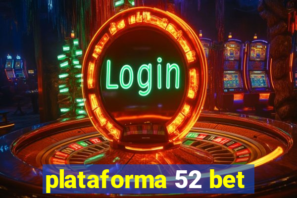 plataforma 52 bet