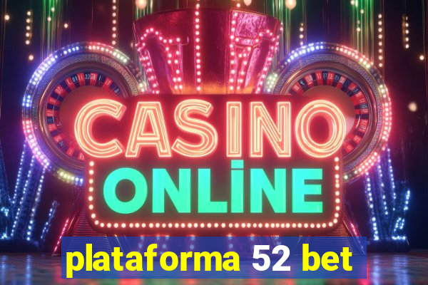 plataforma 52 bet