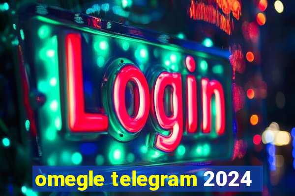 omegle telegram 2024