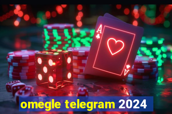 omegle telegram 2024