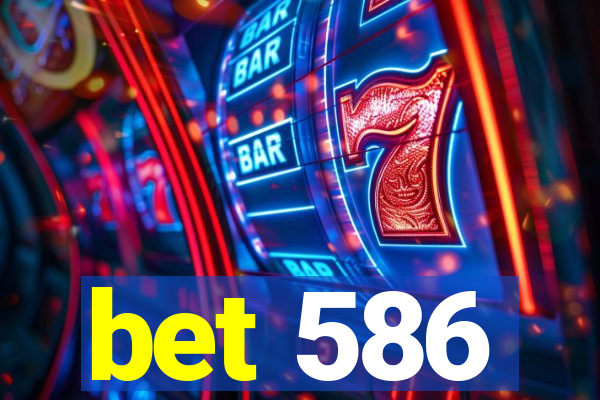 bet 586