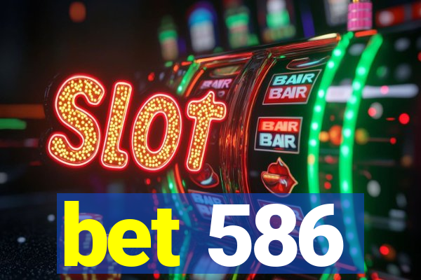 bet 586