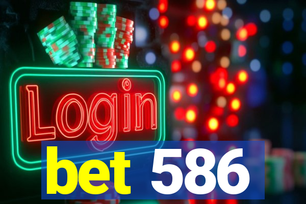 bet 586