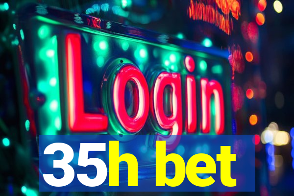 35h bet