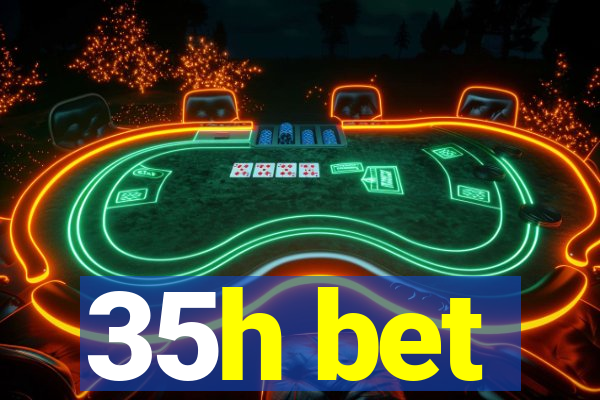 35h bet