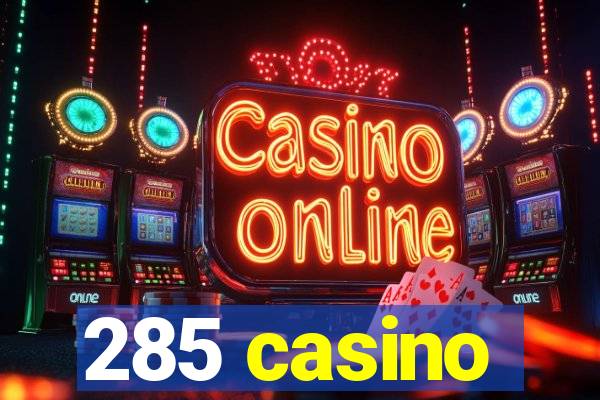 285 casino