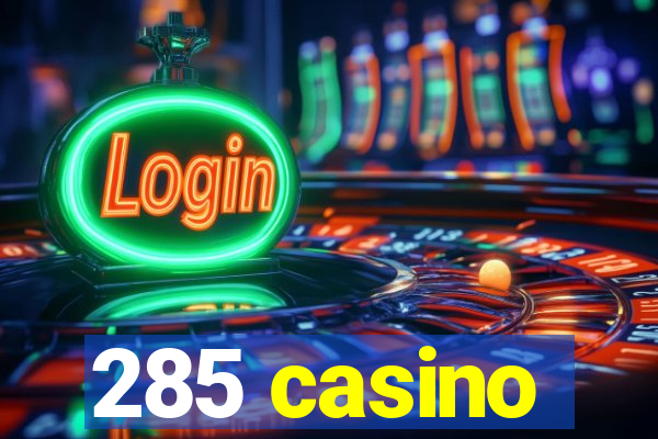 285 casino