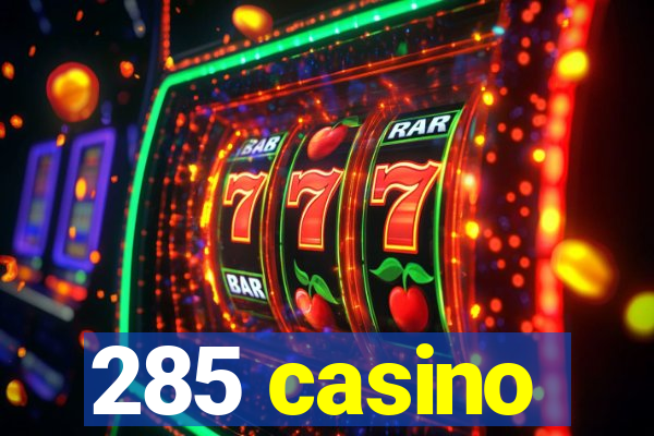 285 casino