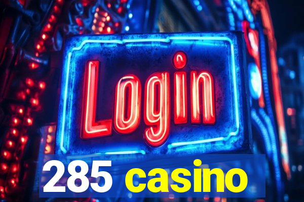 285 casino