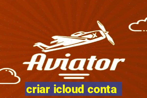 criar icloud conta