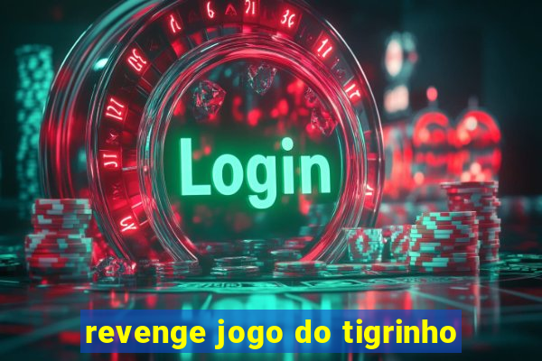 revenge jogo do tigrinho