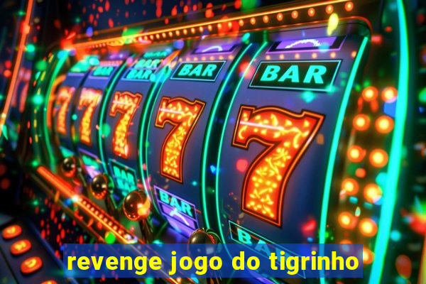 revenge jogo do tigrinho