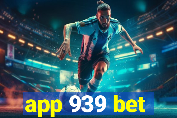 app 939 bet