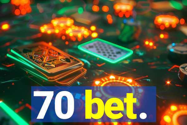 70 bet.