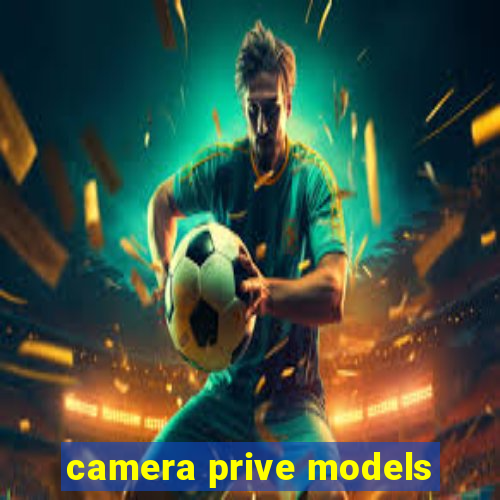 camera prive models