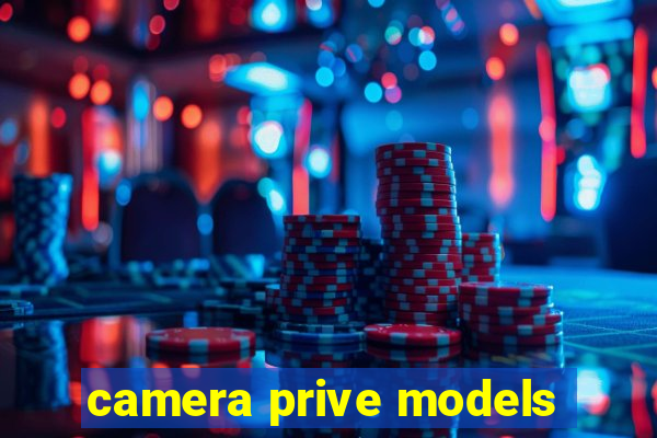 camera prive models