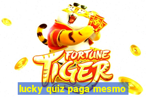 lucky quiz paga mesmo