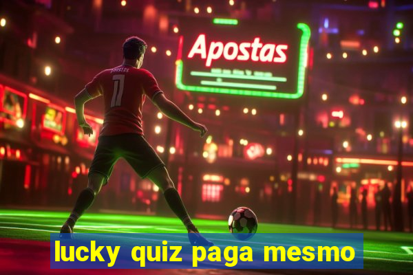 lucky quiz paga mesmo