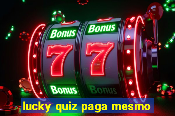 lucky quiz paga mesmo